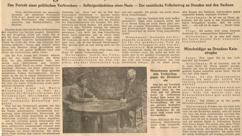 Die "Tageszeitung für die deutsche Bevölkerung" veröffentlichte zwei Wochen nach Mutschmanns Festnahme am 2. Juni 1945 ein Interview. Der Beitrag stand unter unübersehbarem Einfluss der neuen Machthaber.