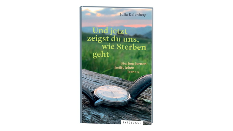Julia Kalenberg: Und jetzt zeigst du uns, wie Sterben geht; Zytglogge Verlag, 240 Seiten, 24 Euro; ISBN: 978-3-7296-5115-9