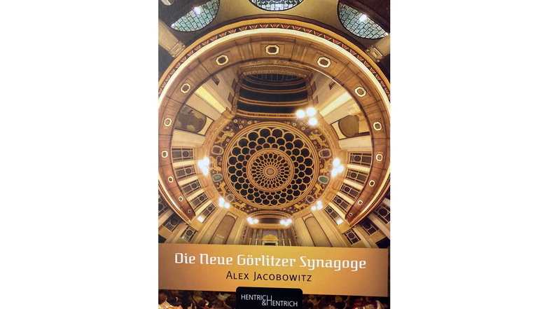 Das Titelbild vom Buch "Die neue Görlitzer Synagoge" von Alex Jacobowitz. ISBN 978-3-95565-463-4, 29,90 Euro.