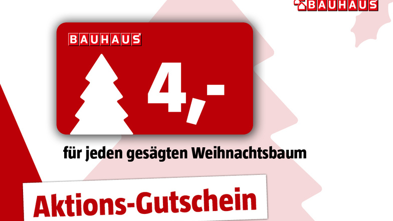 Zu jedem gesägten Weihnachtsbaum ab 19,95 € erhalten Kunden einen 4-€-Aktionsgutschein. Dieser ist einlösbar für alle Bauhaus-Produkte und ist gültig vom 03.01.2022 bis 28.02.2022.