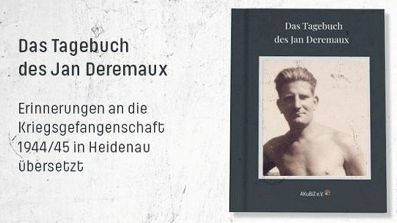 Vom handschriftlichen Tagebuch zum gedruckten Buch: Die Erinnerungen des Holländers Jan Deremaux an seine Zeit als Kriegsgefangener in Heidenau.