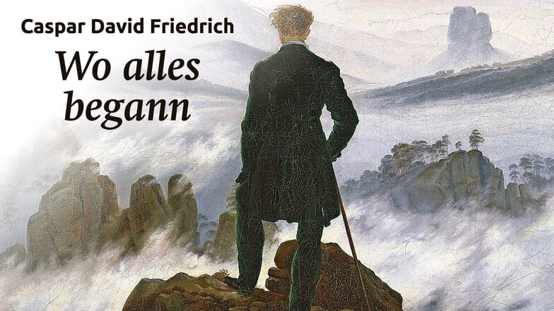 Caspar David Friedrich: Wo alles begann