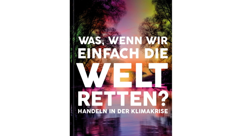 Frank Schätzing: Was, wenn wir einfach die Welt retten? - Handeln in der Klimakrise. Kiepenheuer & Witsch, Köln, 336 Seiten, 20,00 Euro, ISBN 978-3-462-00201-0